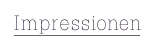 Impressionen